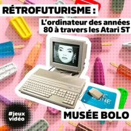 Digital Dreams - Musée Bolo: rétrofuturisme - L'ordinateur des années 80 à travers les Atari ST